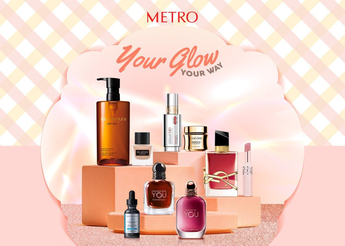 Your Glow, Your Way! - Metro Singapore Departmental Store - Celebrating 69 Years in SG